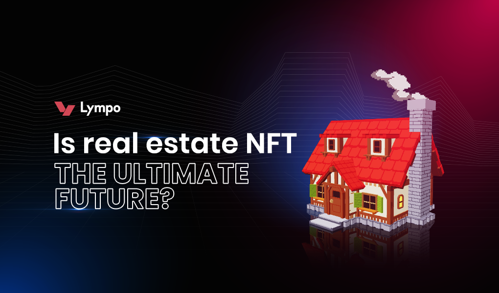 Is Real Estate NFT the Ultimate Future?