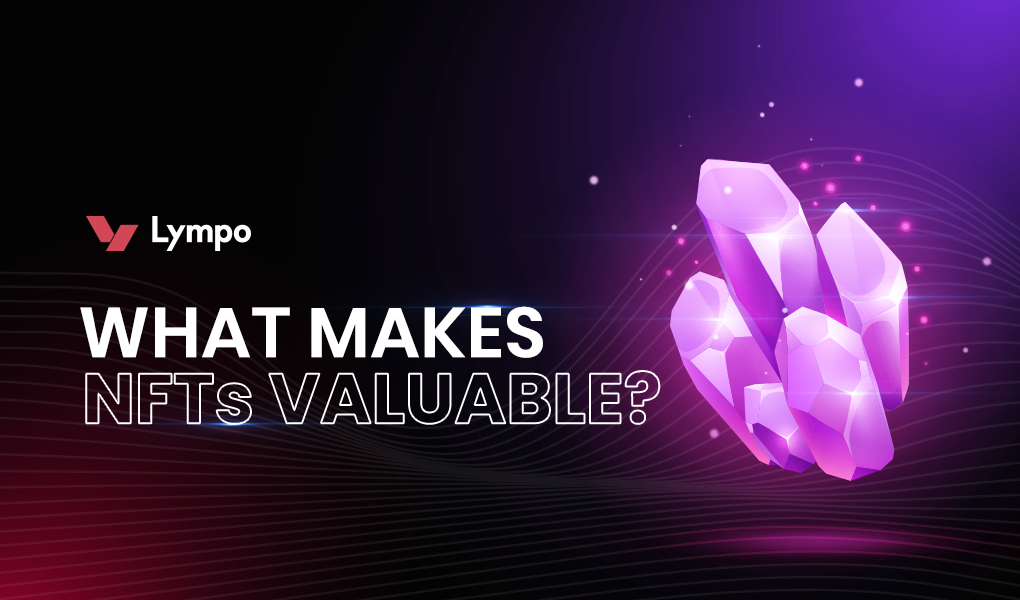 Why Are NFTs Valuable?